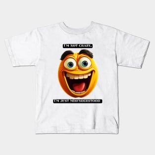 I'm not crazy, I'm just misunderstood Kids T-Shirt